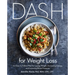 Dash for Weight Loss: An Easy-To-Follow Plan for Losing Weight, Increasing Energy, and Lowering Blood Pressure (a Dash Diet Plan)