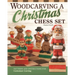 Woodcarving a Christmas Chess Set: Patterns and Instructions for Caricature Carving