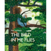 The Bird in Me Flies