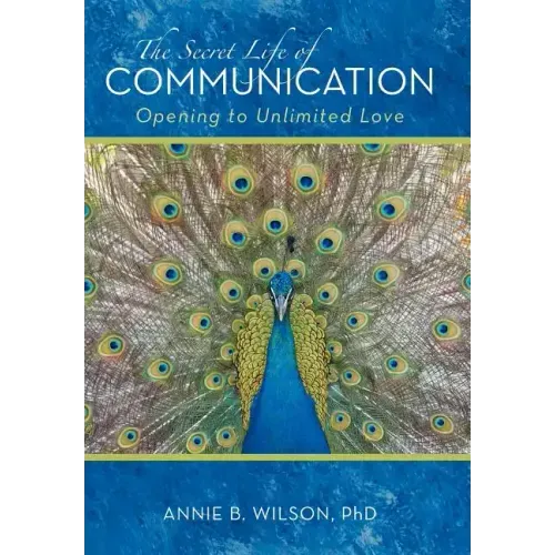 The Secret Life of Communication: Opening to Unlimited Love