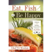 Eat, Fish and Be Happy: Salmon and Halibut Recipes to Celebrate the Taste of Alaska