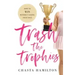 Trash the Trophies: How to Win Without Losing Your Soul
