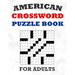 American Crossword Puzzle Book For Adults: 100 Large Print Crossword Puzzles With Solutions: 5 Intermediate Level 13x13 Grid Varieties Vol. 1
