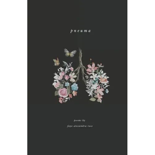 Pneuma: a poetry collection by Faye Alexandra Rose