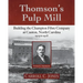 Thomson's Pulp Mill: Building the Champion Fibre Company at Canton, North Carolina: 1905 to 1908