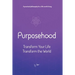 Purposehood: Transform Your Life, Transform the World