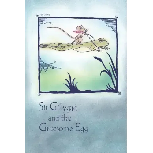 Sir Gillygad and the Gruesome Egg
