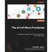 The Art of Micro Frontends - Second Edition: Build highly scalable, distributed web applications with multiple teams