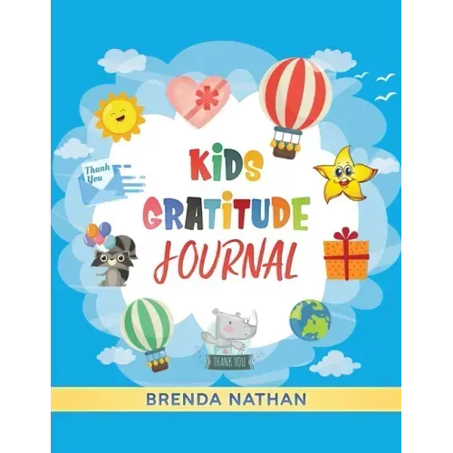 Kids Gratitude Journal: Journal for Kids to Practice Gratitude and Mindfulness