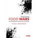 Food Wars: The Global Battle for Mouths, Minds and Markets