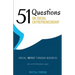 51 Questions on Social Entrepreneurship: Social Impact Through Business, An Actionable Q&A