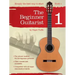 The Beginner Guitarist - Book 1: Classical Guitar Method