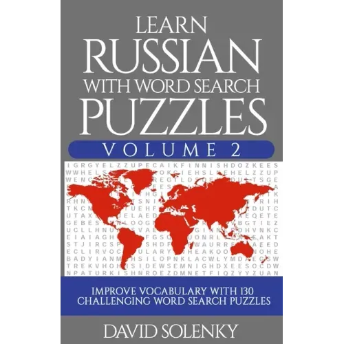 Learn Russian with Word Search Puzzles Volume 2: Learn Russian Language Vocabulary with 130 Challenging Bilingual Word Find Puzzles for All Ages