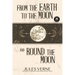 From the Earth to the Moon and Round the Moon