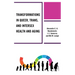Transformations in Queer, Trans, and Intersex Health and Aging