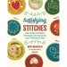 Satisfying Stitches: Learn Simple Embroidery Techniques and Embrace the Joys of Stitching by Hand