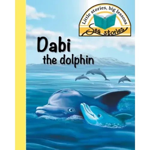 Dabi the dolphin: Little stories, big lessons