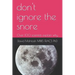 don't ignore the snore: Over 100 scientists explain why