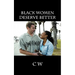 Black Women Deserve Better