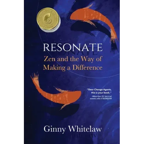 Resonate: Zen and the Way of Making a Difference