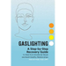 Gaslighting: A Step-By-Step Recovery Guide to Heal from Emotional Abuse and Build Healthy Relationships