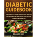 Diabetic Guidebook: The Diabetics guide to delicious, healthy recipes and the most effective tips for combatting diabetes