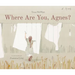 Where Are You, Agnes?