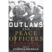 Outlaws and Peace Officers: Memoirs of Crime and Punishment in the Old West