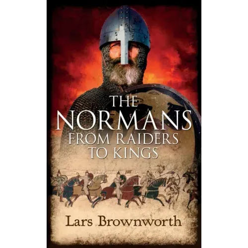 The Normans: From Raiders to Kings
