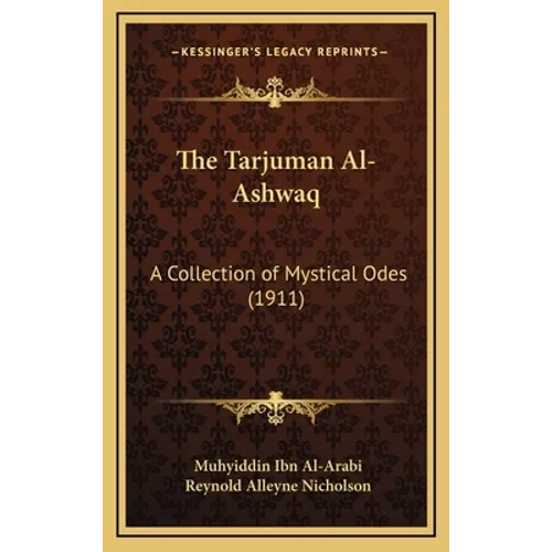 The Tarjuman Al-Ashwaq: A Collection of Mystical Odes (1911)