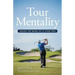 Tour Mentality: Inside the Mind of a Tour Pro