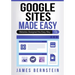 Google Sites Made Easy: Websites Designed the Easy Way