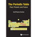 The Periodic Table: Past, Present, and Future: The: Past