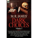 M. R. James' Dark Choices: Volume 2-A Selection of Fine Tales of the Strange and Supernatural Endorsed by the Master of the Genre; Including Thre