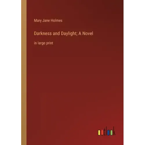 Darkness and Daylight; A Novel: in large print