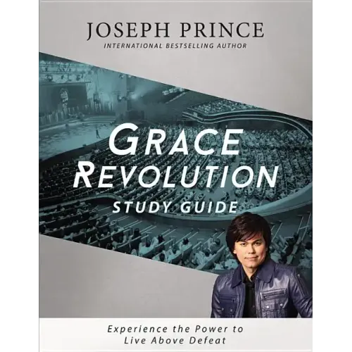 Grace Revolution Study Guide: Experience the Power to Live Above Defeat