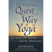 The Spiritual Quest and the Way of Yoga: The Goal, the Journey and the Milestones
