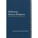 Hellenistic Mystery-Religions: Their Basic Ideas and Significance