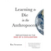 Learning to Die in the Anthropocene: Reflections on the End of a Civilization