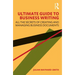 Ultimate Guide to Business Writing: All the Secrets of Creating and Managing Business Documents