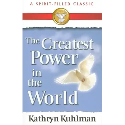 The Greatest Power in the World: A Spirit-Filled Classic