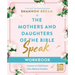 The Mothers and Daughters of the Bible Speak Workbook: Lessons on Faith from Nine Biblical Families