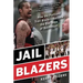 Jail Blazers: How the Portland Trail Blazers Became the Bad Boys of Basketball