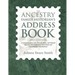 The Ancestry Family Historian's Address Book: A Comprehensive List of Local, State, and Federal Agencies and Institutions and Ethnic and Genealogical