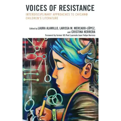 Voices of Resistance: Interdisciplinary Approaches to Chican@ Children's Literature