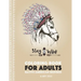 Coloring Book for Adults: Native American Inspired: Stress Relieving Adult Coloring Book Inspired by Native American Styles & Designs; Animals,
