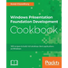 Windows Presentation Foundation Development Cookbook: 100 recipes to build rich desktop client applications on Windows