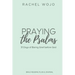 Praying the Psalms: 31 Days of Baring Grief before God
