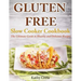 Gluten Free Slow Cooker Cookbook: The Ultimate Guide to Healthy and Delicious Recipes