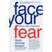 Face Your Fear: Living with Courage in an Age of Caution